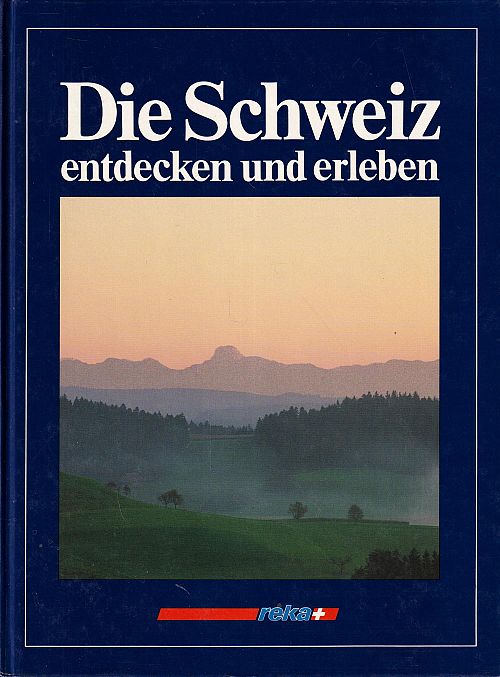 Die Schweiz entdecken und erleben