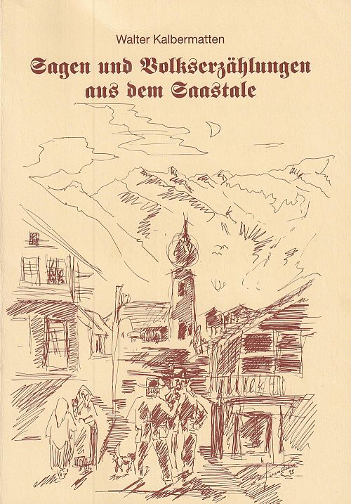 Sagen und Volkserzählungen aus dem Saastale