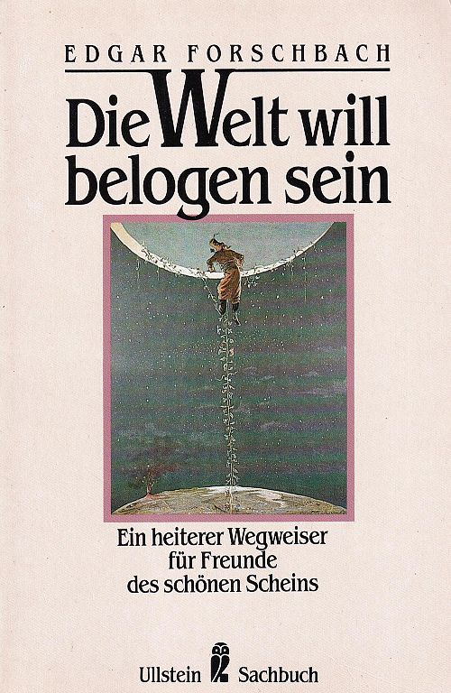 Die Welt will belogen sein