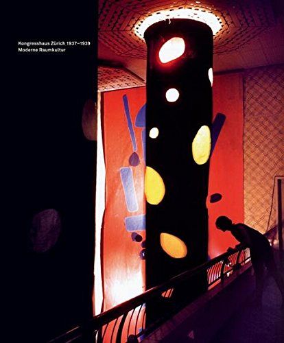 Kongresshaus Zürich 1937-1939 - Moderne Raumkultur