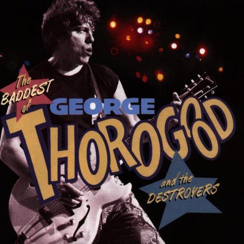 Baddest of George Thorogood [CD]