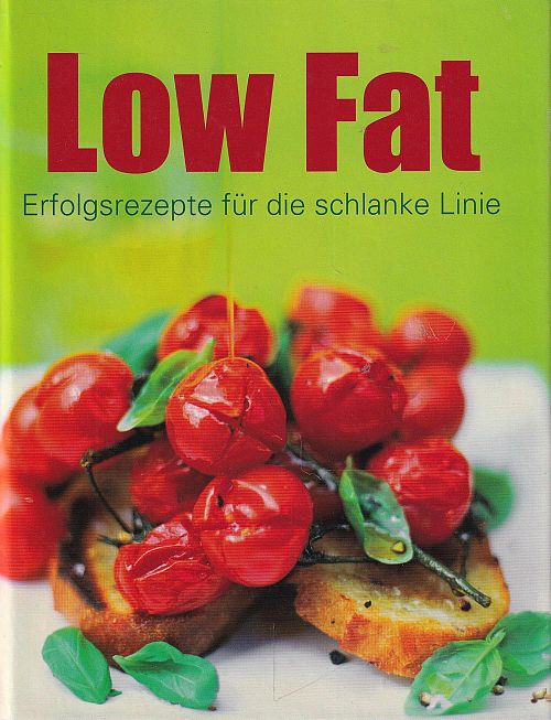 Low Fat - Erfolgsrezepte für die schlanke Linie