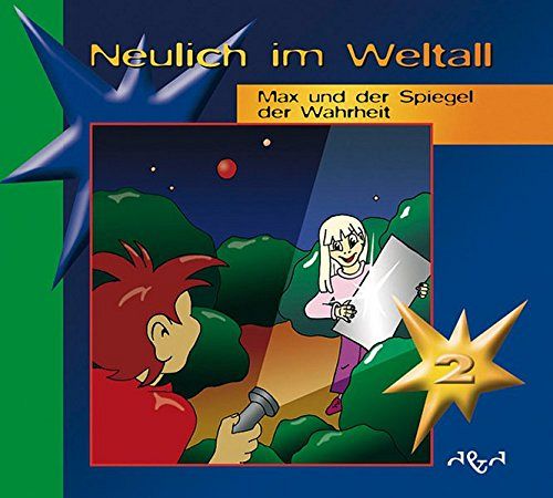 Neulich im Weltall - Max und der Spiegel der Wahrheit