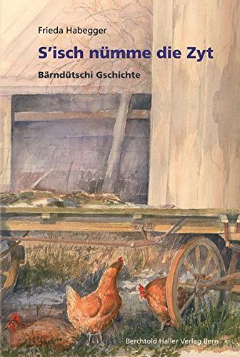 S'isch nümme die Zyt - Bärndütschi Gschichte