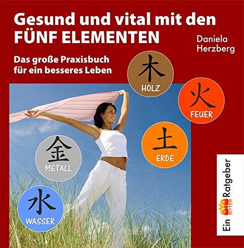 Gesund und vital mit den FÜNF ELEMENTEN