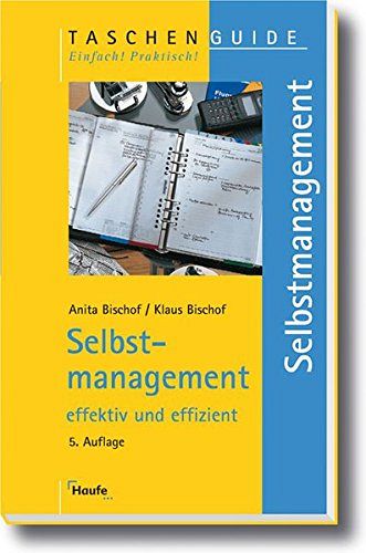 Selbstmanagement: Effektiv und effizient
