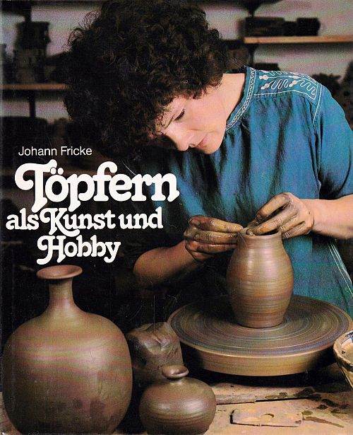 Fricke Töpfern als Kunst und Hobby