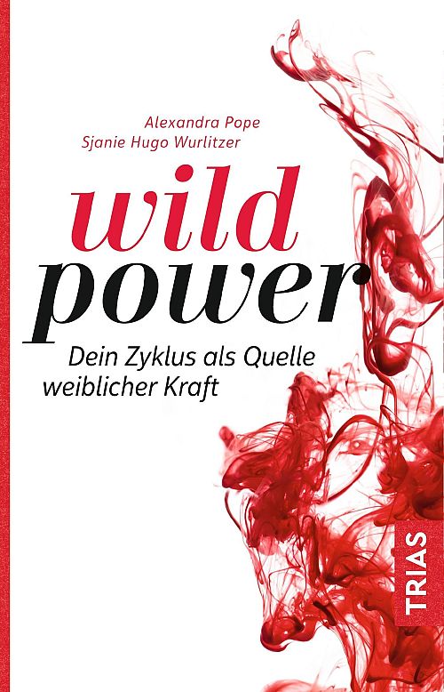 Wild Power: Dein Zyklus als Quelle weiblicher Kraft
