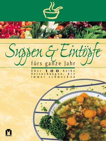 Suppen & Eintöpfe fürs ganze Jahr