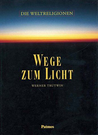 Die Weltreligionen - Wege zum Licht
