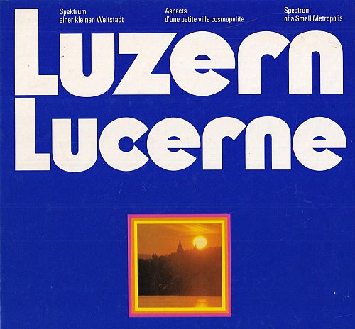 Luzern - Spektrum einer kleinen Weltstadt