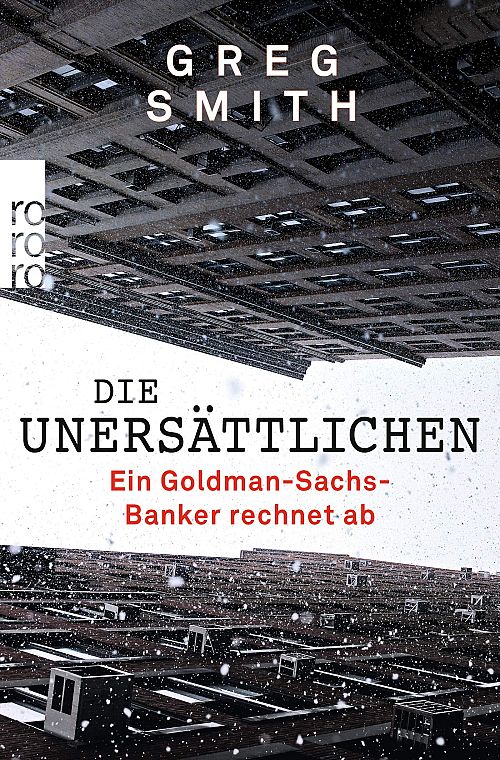 Die Unersättlichen - Ein Goldman-Sachs-Banker rechnet ab