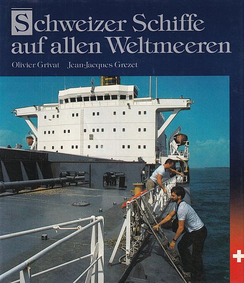 Schweizer Schiffe auf allen Weltmeeren. 