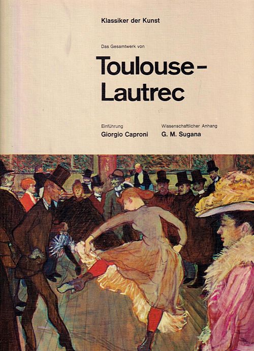 Klassiker der Kunst - Das Gesamtwerk von Toulouse-Lautrec