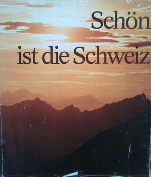 Schön ist die Schweiz