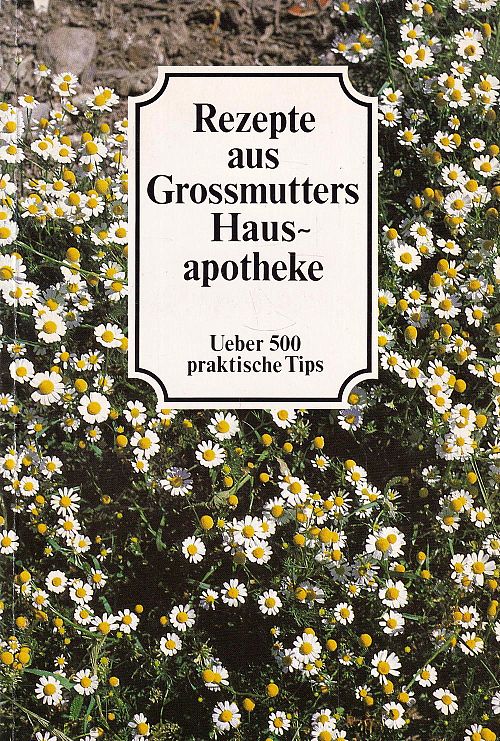 Rezepte aus Grossmutters Hausapotheke