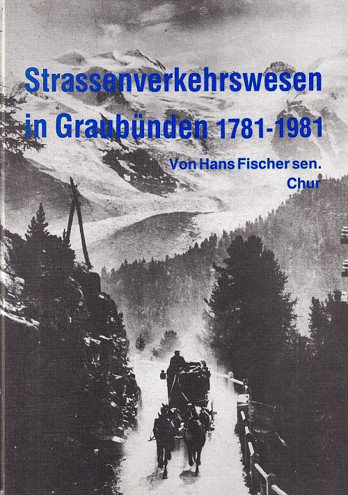 Strassenverkehrswesen in Graubünden 1781-1981