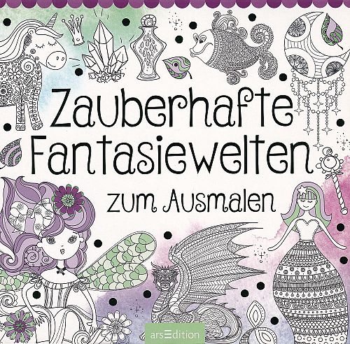 Zauberhafte Fantasiewelten zum Ausmalen