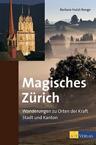 Magisches Zürich - Wanderungen zu Orten der Kraft