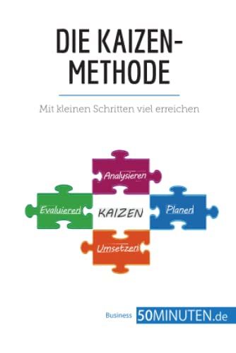 Die Kaizen-Methode - Mit kleinen Schritten viel erreichen
