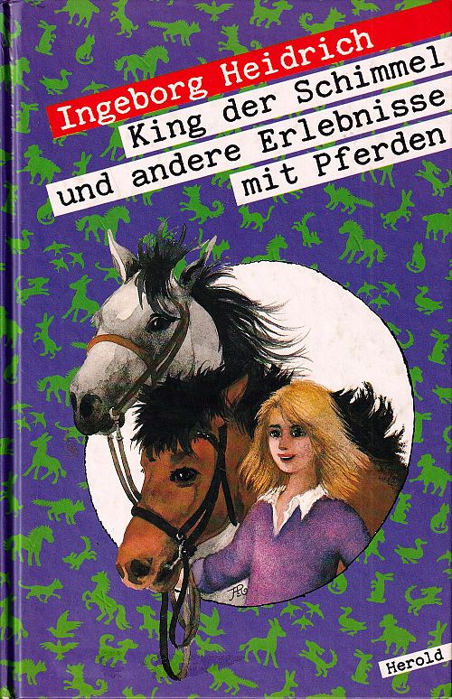 King der Schimmel und andere Erlebnisse mit Pferden