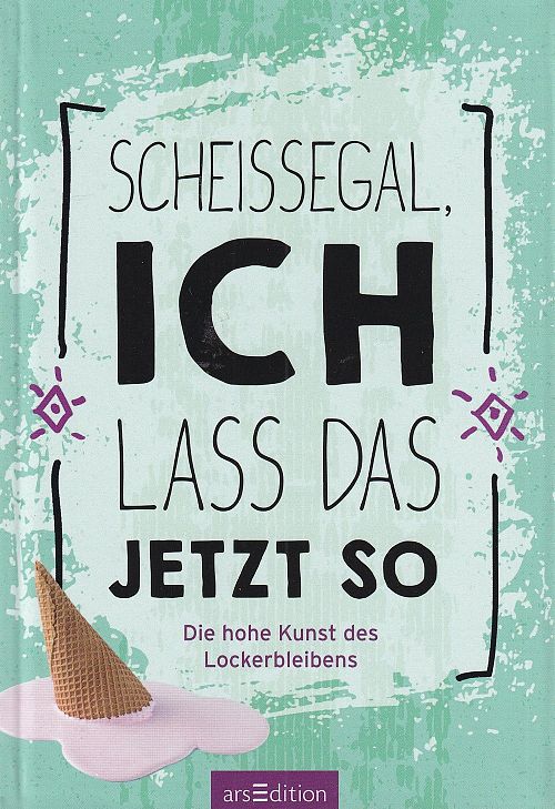 Scheissegal, ich lass das jetzt so