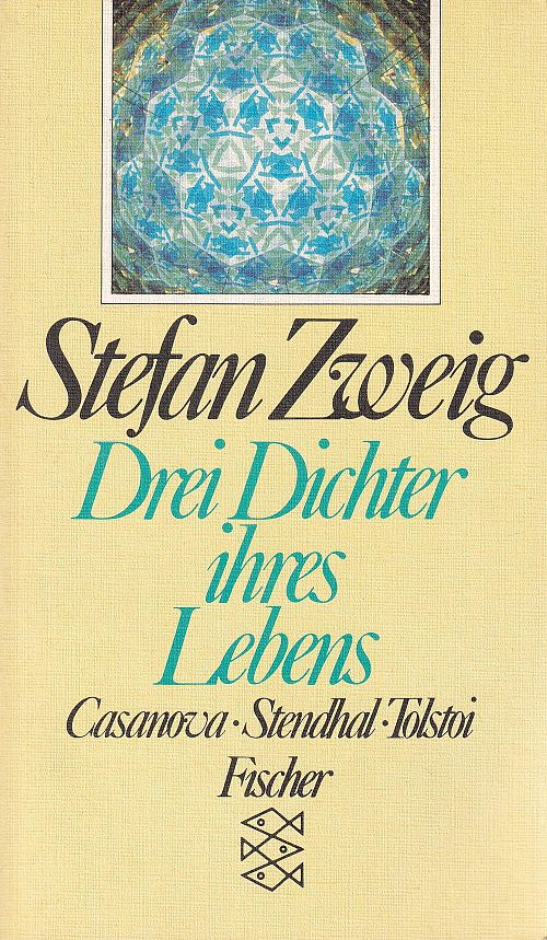 Drei Dichter ihres Lebens: Casanova, Stendhal, Tolstoi