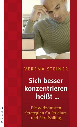 Sich besser konzentrieren heisst ...