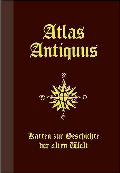 Atlas Antiquus - Karten zur Geschichte der alten Welt