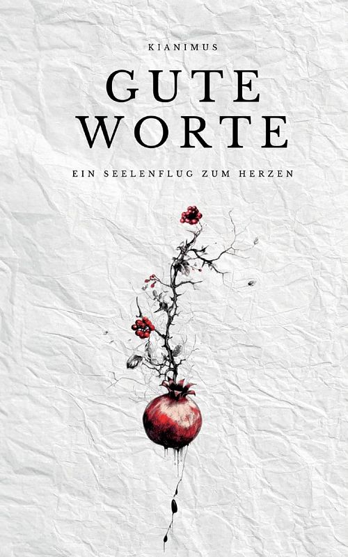 Gute Worte - Ein Seelenflug zum Herzen