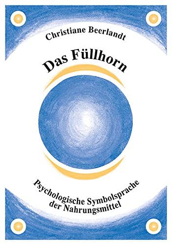 Das Füllhorn - Psychologische Symbolsprache der Nahrungsmittel