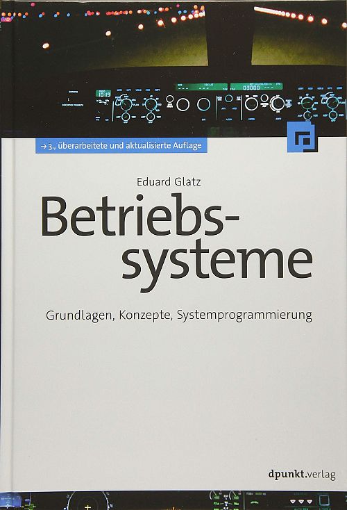 Betriebssysteme - Grundlagen, Konzepte, Systemprogrammierung