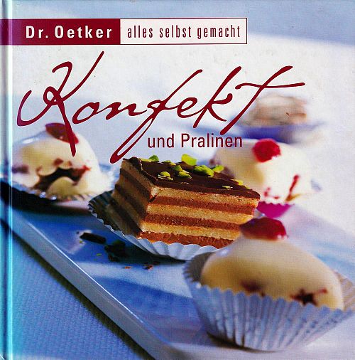 Konfekt und Pralinen - Alles selbst gemacht