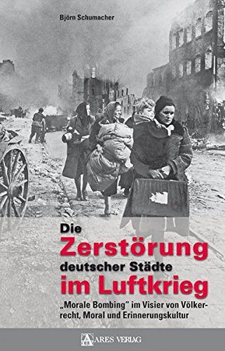 Die Zerstörung deutscher Städte im Luftkrieg