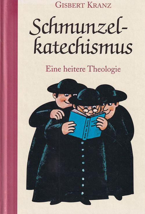 Schmunzelkatechismus - Eine heitere Theologie