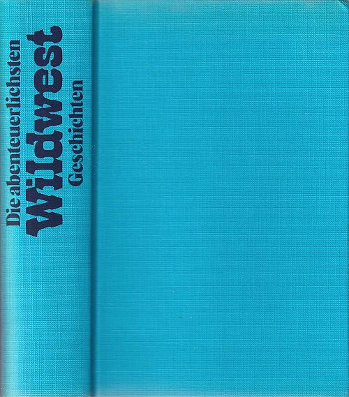 Die abenteuerlichsten Wildwest Geschichten