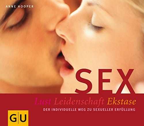 Sex - Lust, Leidenschaft, Ekstase