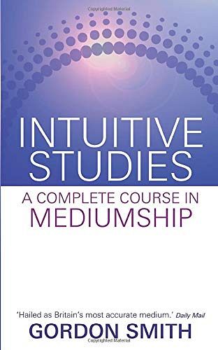 Intuitive Studies - A Complete Course in Mediumship