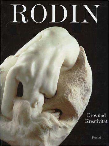 Rodin - Eros und Kreativität