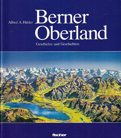 Berner Oberland - Geschichte und Geschichten