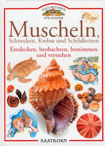 Naturführer für Kinder: Muscheln, Schnecken, Krebse und Schildkröten