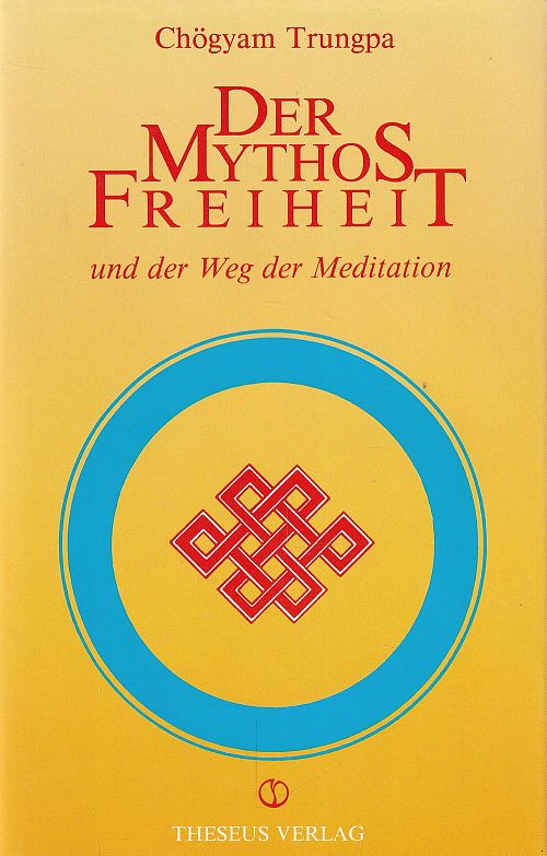 Der Mythos Freiheit - Und Der Weg der Meditation