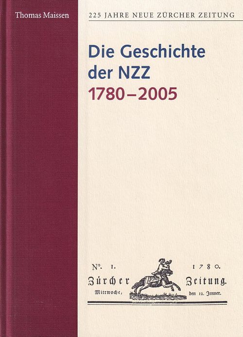 225 Jahre Neue Zürcher Zeitung - Die Geschichte der NZZ 1780-2005