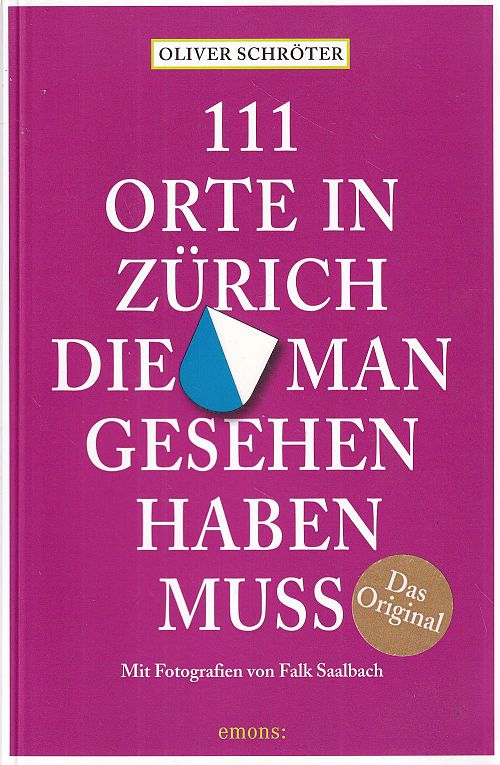111 Orte in Zürich, die man gesehen haben muss