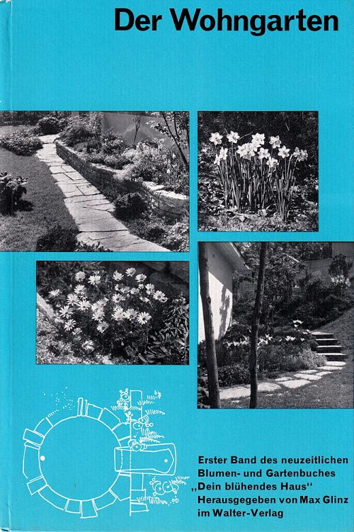 Dein blühendes Haus. Bd. 1. Der Wohngarten