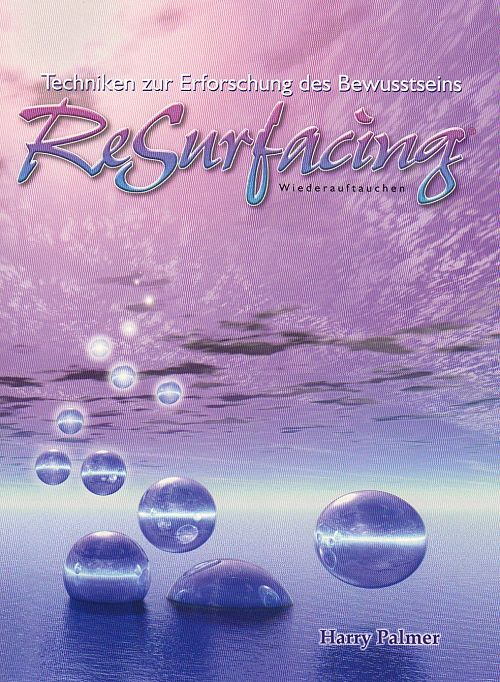 ReSurfacing - Wiederauftauchen - Techniken zur Erforschung des Bewusstseins