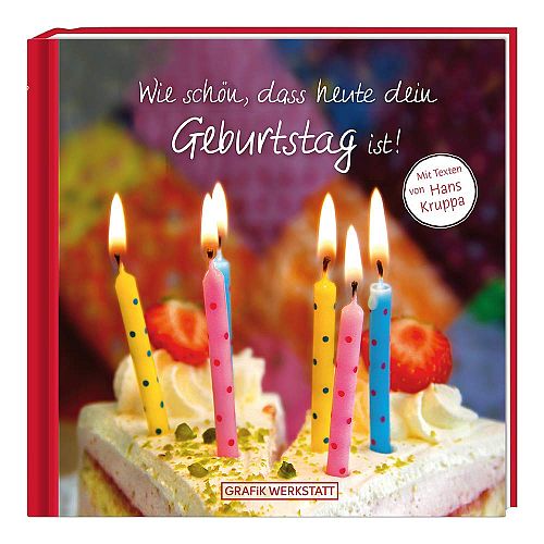 Wie schön, dass heute dein Geburtstag ist!