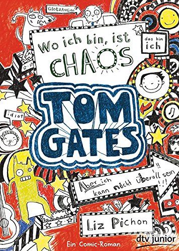 Tom Gates - Wo ich bin, ist Chaos - Aber ich kann nicht überall sein