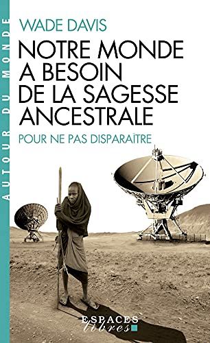Notre monde a besoin de la sagesse ancestrale