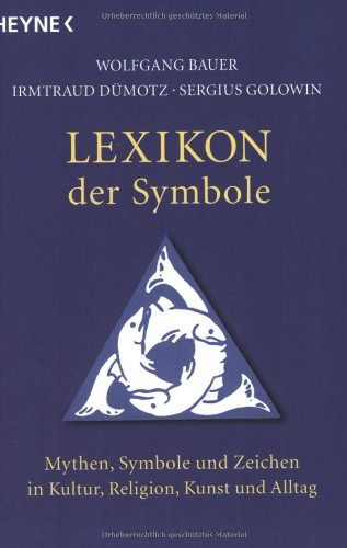 Lexikon der Symbole - Mythen, Symbole und Zeichen in Kultur, Religion, Kunst und Alltag
